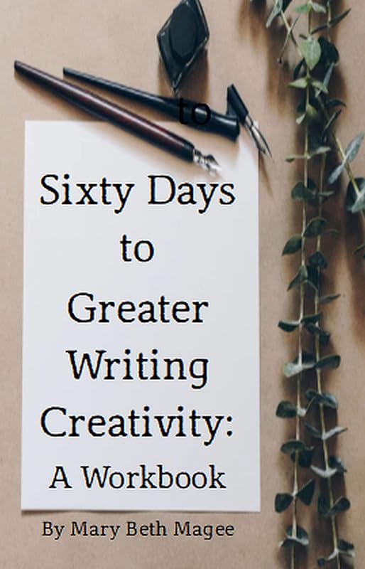 Sixty Days to Greater Writing Creativity: A Workbook (The Creative Spark) by Mary Beth Magee