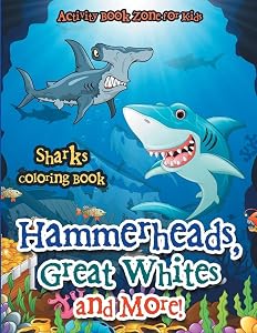 Hammerheads, Great Whites and More! Sharks Coloring Book