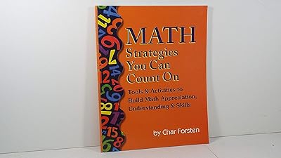 Math Strategies You Can Count On: Tools & Activities to Build Math Appreciation, Understanding & Skills (Grades 2-6)