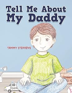 Tell Me About My Daddy by Tammy Stephens