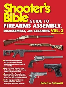 Shooter's Bible Guide to Firearms Assembly, Disassembly, and Cleaning, Vol 2 by Robert A. Sadowski