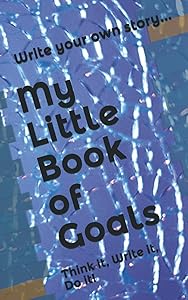 My Little Book of Goals: Think it, Write it, Do it! by Mr Bradley Moran