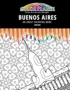 BUENOS AIRES: AN ADULT COLORING BOOK: An Awesome Coloring Book For Adults (Color Planet) by Maddy Gray