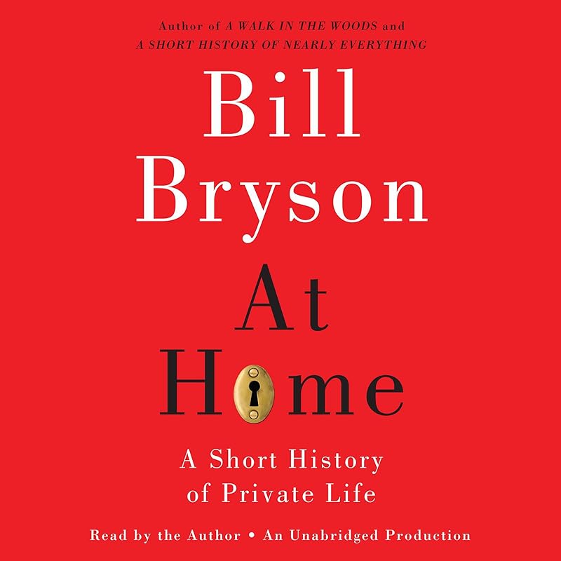 At Home: A Short History of Private Life by Bill Bryson