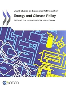 OECD Studies On Environmental Innovation Energy And Climate Policy: Bending The Technological Trajectory