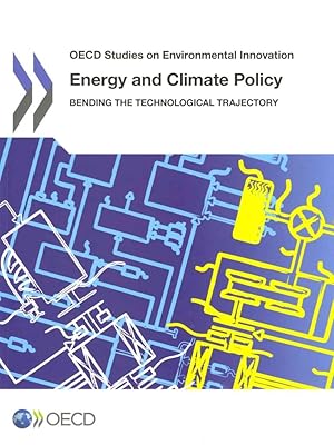 OECD Studies On Environmental Innovation Energy And Climate Policy: Bending The Technological Trajectory
