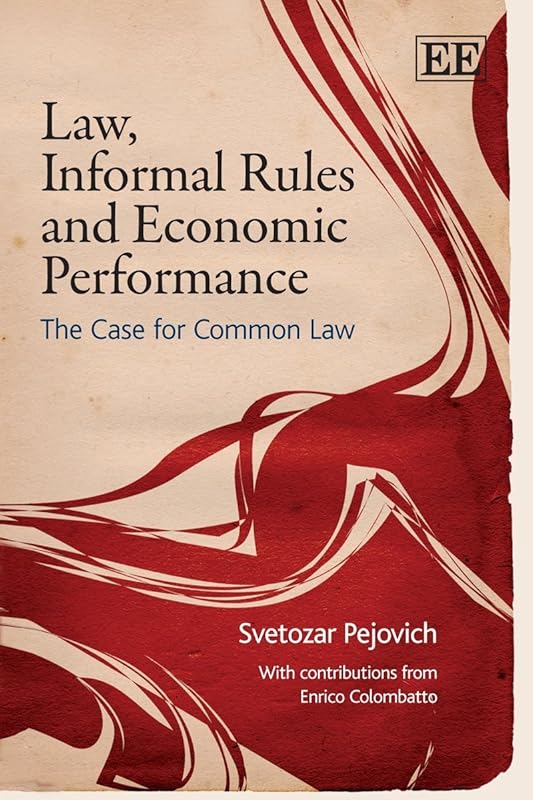 Law, Informal Rules and Economic Performance: The Case for Common Law by Svetozar Pejovich