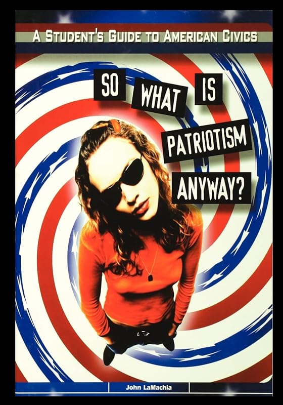 So What is Patriotism Anyway? by John Lamachia