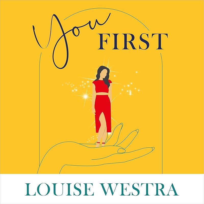 You First: Your Body, Your Needs, Guilt Free by Louise Westra