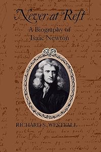 Never at Rest: A Biography of Isaac Newton (Cambridge Paperback Library)