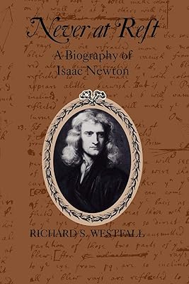 Never at Rest: A Biography of Isaac Newton (Cambridge Paperback Library)