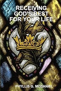 RECEIVING GOD'S BEST FOR YOUR LIFE by PHYLLIS G. MCDANIEL