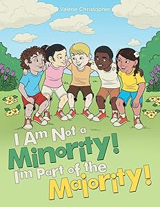 I Am Not a Minority! I’m Part of the Majority! by Valerie Christopher