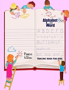 Alphabet and Word Tracing Book for kids : Trace and learn: Practice workbook for kids: Preschool writing Workbook for Kindergarten and Kids Ages 3-6.