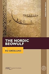 The Nordic Beowulf (Medieval Media and Culture) by Bo Gräslund