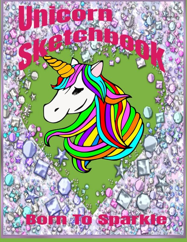 Unicorn Sketchbook - Born to Sparkle: green Cute Unicorn Kawaii Large Sketchbook for Girls with 120 Pages of 8.5"x11" Quality Paper for Drawing, ... ages unicorn sketchbook lovely large noteb by William David Whitmore
