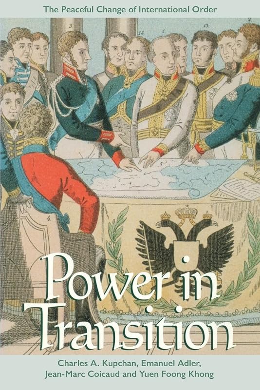 Power in Transition: The Peaceful Change of International Order by Charles A. Kupchan