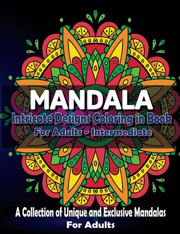 Mandala Intricate Designs Coloring in Book for Adults - Intermediate: A Collection of Unique and Exclusive Mandalas for Adults by Dunstamac