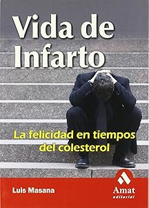 Vida de infarto: La felicidad en tiempos del colesterol (English and Spanish Edition) by Luis Masana Marin