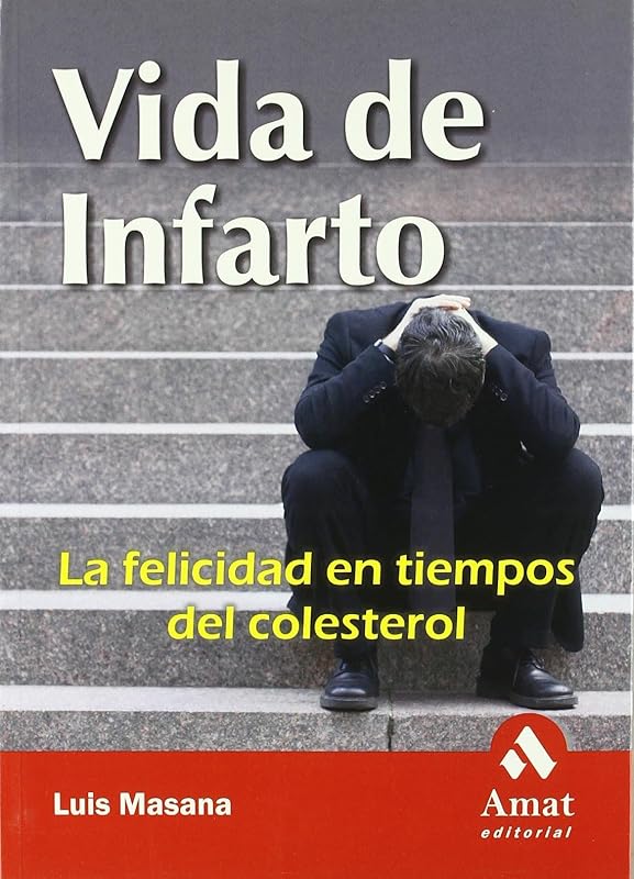 Vida de infarto: La felicidad en tiempos del colesterol (English and Spanish Edition) by Luis Masana Marin