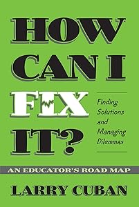 How Can I Fix It? Finding Solutions and Managing Dilemmas, An Educator's Road Map