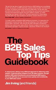 The B2B Sales Top Tips Guidebook (The B2B Selling Guidebook Series) by Jim Irving