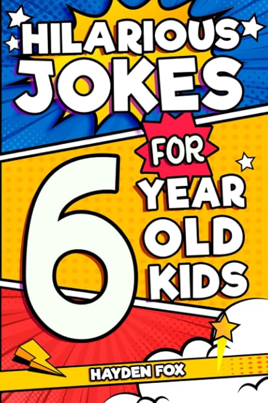 Hilarious Jokes For 6 Year Old Kids: An Awesome LOL Gag Book For Young Boys and Girls Filled With Tons of Tongue Twisters, Rib Ticklers, Side Splitters, and Knock Knocks by Hayden Fox