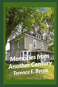 Memories From Another Century by Terence E. Byrne