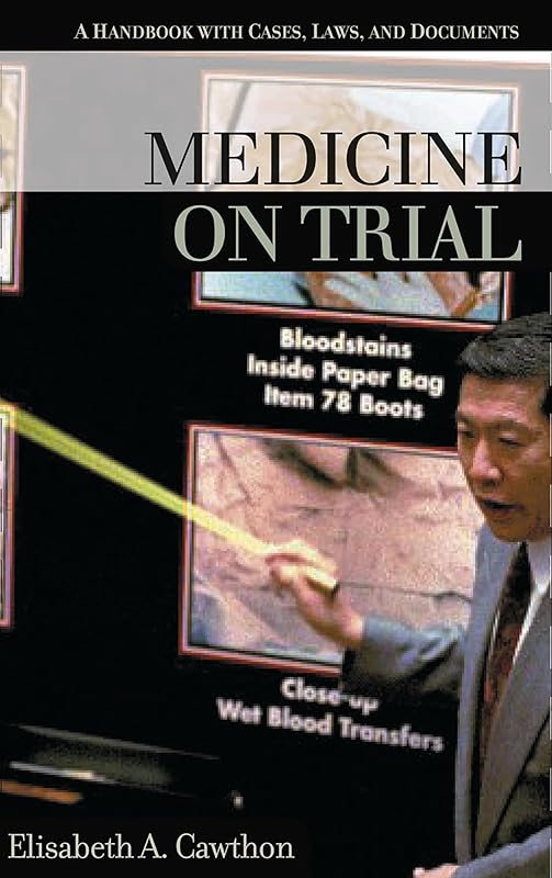 Medicine on Trial: A Handbook with Cases, Laws, and Documents by Elisabeth Albrecht Cawthon