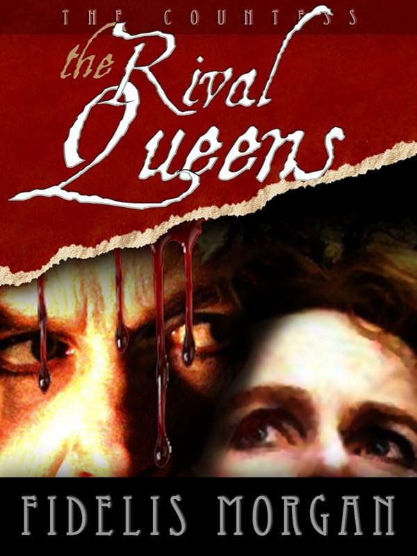 The Rival Queens (Countess Ashby dela Zouche Book 2) by Fidelis Morgan