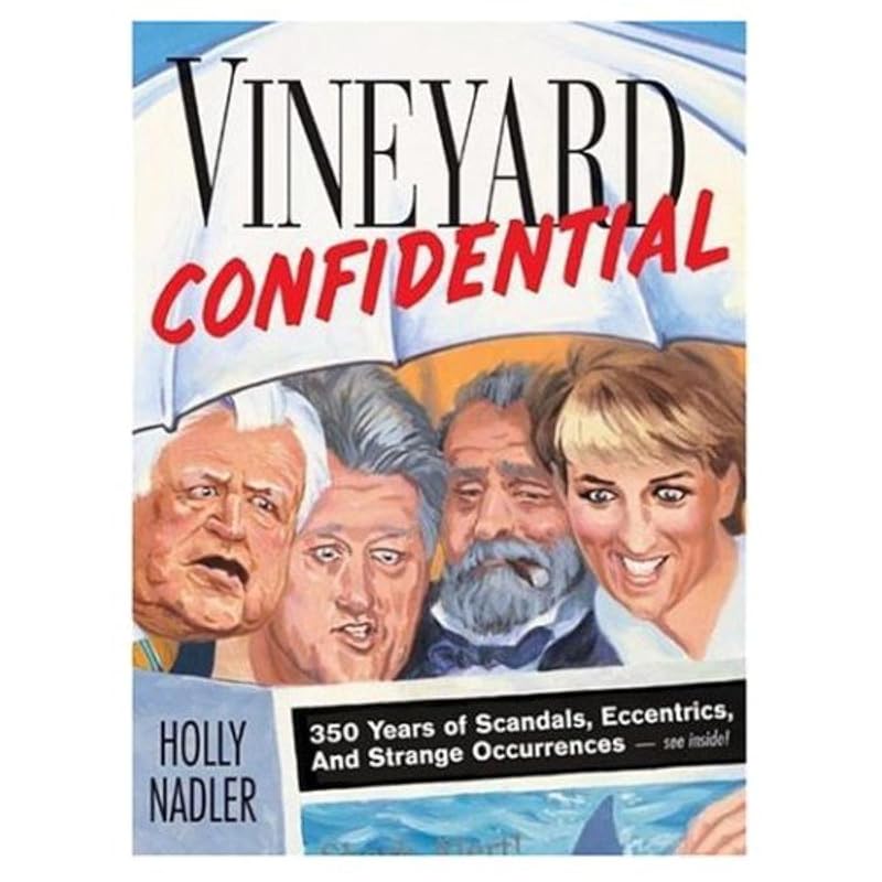 Vineyard Confidential: 350 Years of Scandals, Eccentrics, & Strange Occurrences by Holly Nadler