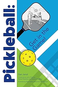 Pickleball: Get In The Game! by Dan Janal
