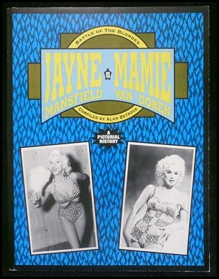 Jayne Mansfield Vs. Mamie Van Doren: Battle of the Blondes : A Pictorial History