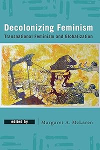 Decolonizing Feminism by Margaret McLaren