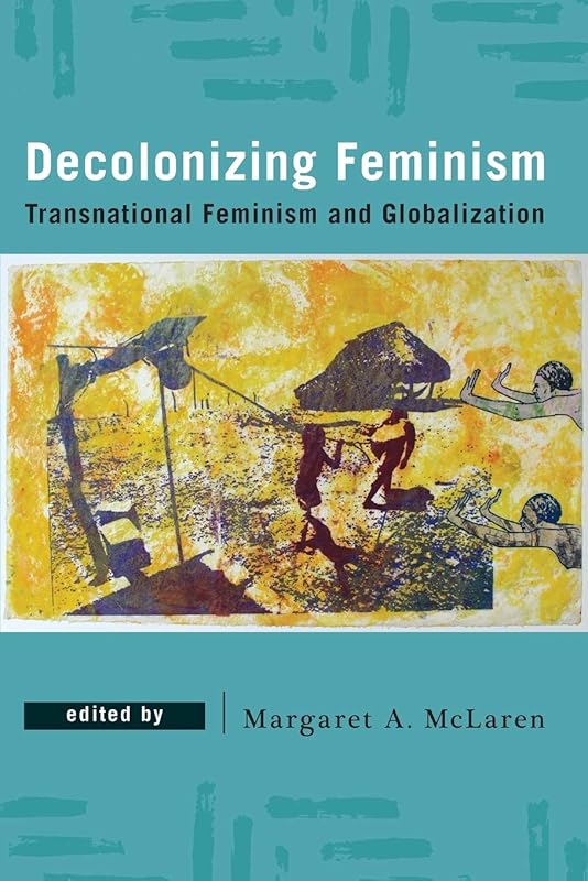 Decolonizing Feminism by Margaret McLaren