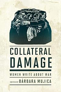 Collateral Damage: Women Write about War