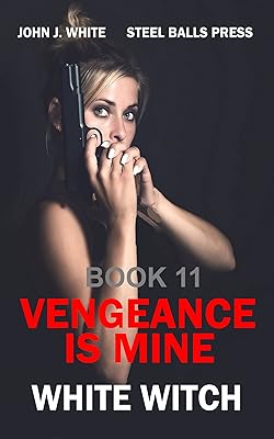 WHITE WITCH SERIES BOOK 11: Vengence Is Mine