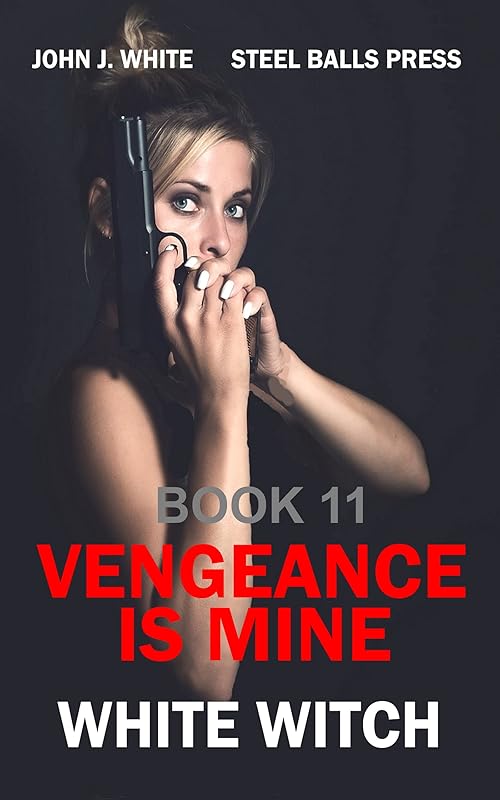 WHITE WITCH SERIES BOOK 11: Vengence Is Mine by JOHN WHITE