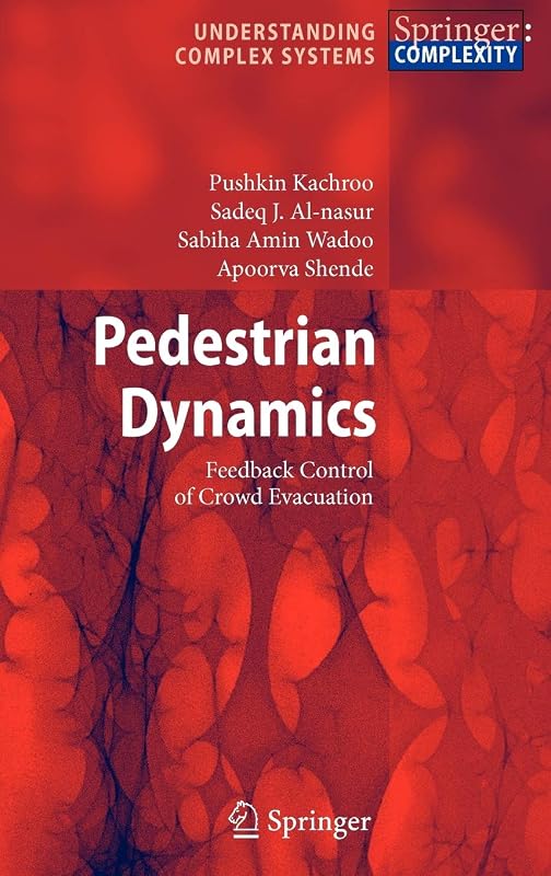 Pedestrian Dynamics: Feedback Control of Crowd Evacuation (Understanding Complex Systems) by Pushkin Kachroo