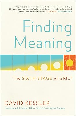 Finding Meaning: The Sixth Stage of Grief