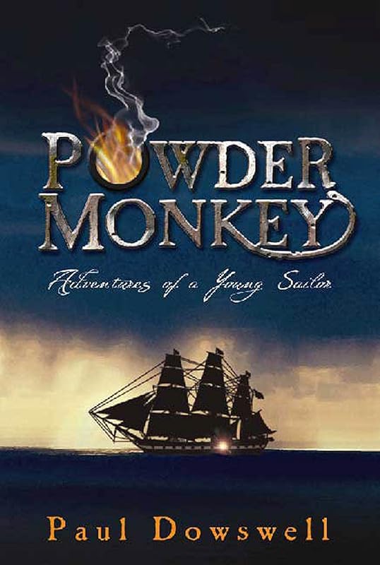 Powder Monkey (Adventures of a Young Sailor) by Paul Dowswell
