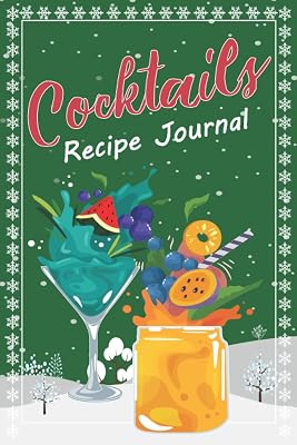Cocktail Recipe Journal : Christmas Cocktail Recipe Book, Cocktail Mixologist Book and Organizer Drinks, A Journal to Record Your Favorite Cocktails: Cocktail Recipe Book