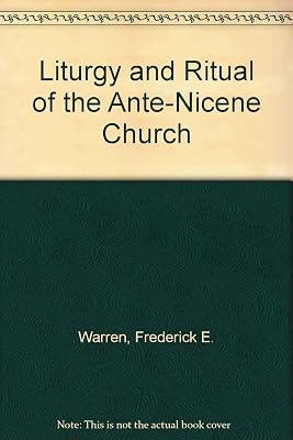 Liturgy and Ritual of the Ante-Nicene Church