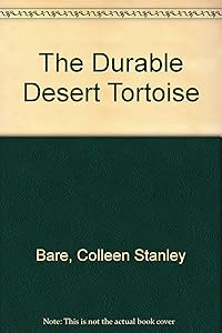 The Durable Desert Tortoise by Colleen Stanley Bare