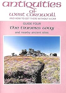 Tinners Way, St.Just to St.Ives: Visiting Over 15 Ancient Sites by Ian Cooke