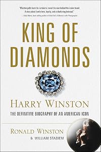 King of Diamonds: Harry Winston, the Definitive Biography of an American Icon by Ronald Winston