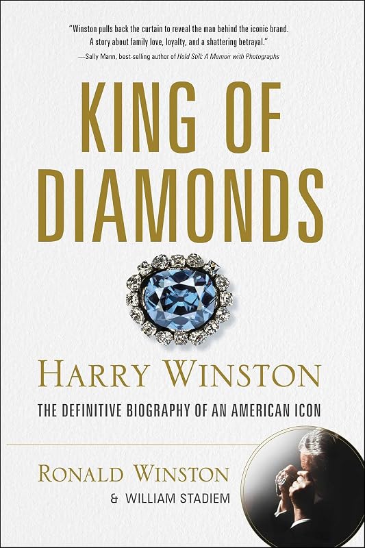 King of Diamonds: Harry Winston, the Definitive Biography of an American Icon by Ronald Winston