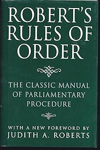 Roberts Rules of Order : The Classic Manual of Parliamentary Procedure by Henry M. Robert