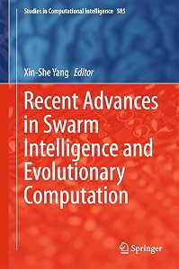 Recent Advances in Swarm Intelligence and Evolutionary Computation (Studies in Computational Intelligence Book 585) by Xin-She Yang