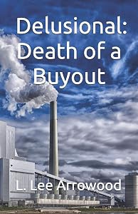 Delusional: Death of a Buyout (Delusional Business Criminal Series) by L. Lee Arrowood